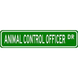  ANIMAL CONTROL OFFICER Street Sign ~ Custom Aluminum 