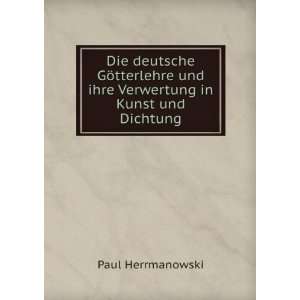   und ihre Verwertung in Kunst und Dichtung Paul Herrmanowski Books