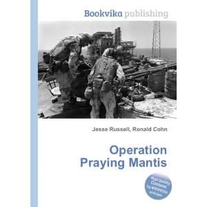  Operation Praying Mantis: Ronald Cohn Jesse Russell: Books