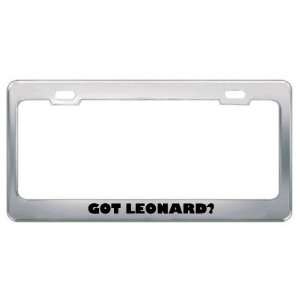  Got Leonard? Boy Name Metal License Plate Frame Holder 