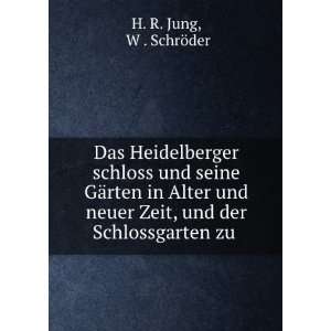   Zeit, und der Schlossgarten zu .: W . SchrÃ¶der H. R. Jung: Books
