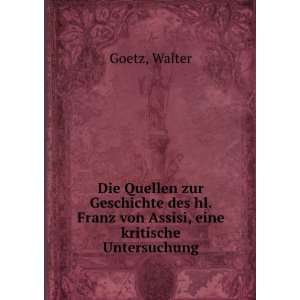   hl. Franz von Assisi, eine kritische Untersuchung Walter Goetz Books
