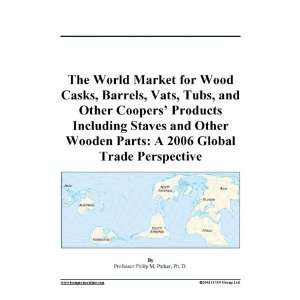  The World Market for Wood Casks, Barrels, Vats, Tubs, and 