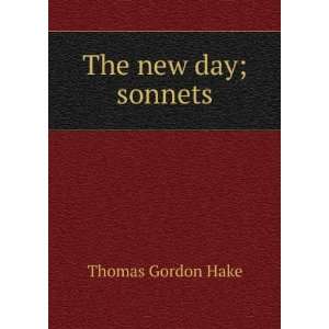  The new day; sonnets Thomas Gordon Hake Books