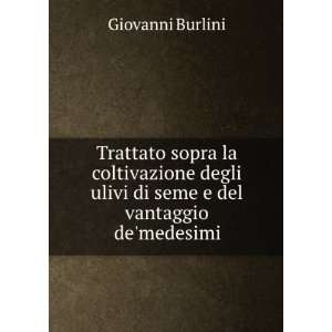   ulivi di seme e del vantaggio demedesimi: Giovanni Burlini: Books