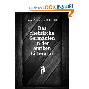   Germanien in der antiken Litteratur Alexander, 1840 1922 Riese Books