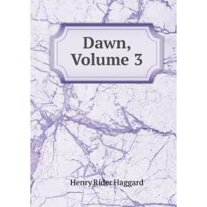  Dawn, Volume 3: Henry Rider Haggard: Books