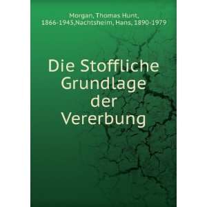    Thomas Hunt, 1866 1945,Nachtsheim, Hans, 1890 1979 Morgan Books
