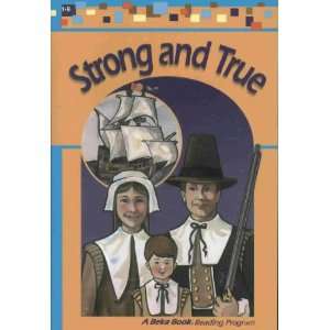  Strong and True (A Beka Book Reading Program (1 9)) Books