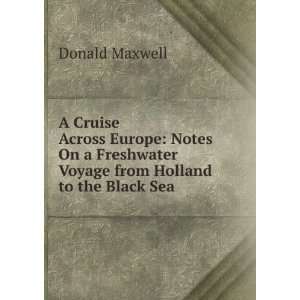 com A Cruise Across Europe Notes On a Freshwater Voyage from Holland 