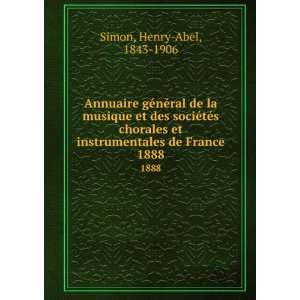   et instrumentales de France. 1888 Henry Abel, 1843 1906 Simon Books