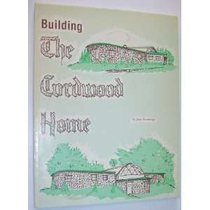  Building the Cordwood Home Jack Henstridge Books