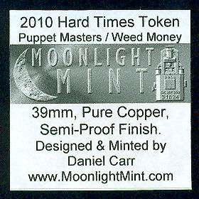 2010 Hard Times Token by Daniel Carr, Puppet Masters / Weed Money 