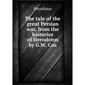   from the Histories of Herodotus George William Cox Herodotus Books