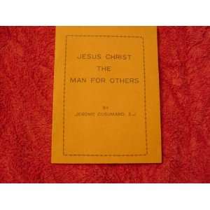    Jesus Christ The Man for Others S.J. Jerome Cusumano Books