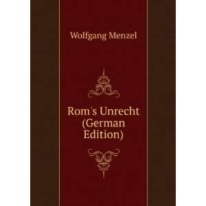  Roms Unrecht (German Edition) Wolfgang Menzel Books