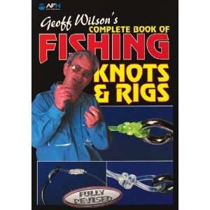  Geoff Wilsons Complete Book of Fishing Knots and Rigs 