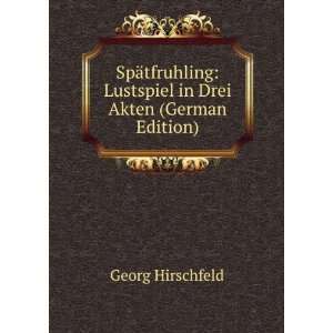    Lustspiel in Drei Akten (German Edition) Georg Hirschfeld Books