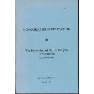   The Education of Native Peoples in Manitoba D. Bruce Sealey Books