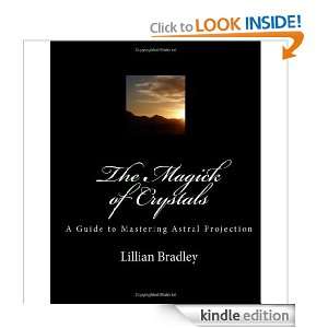 The Magick of Crystals: A Guide to Mastering Astral Projection 