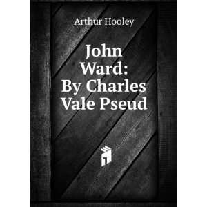  John Ward By Charles Vale Pseud. Arthur Hooley Books