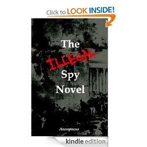 The ILLEGAL Spy Novel Anonymous  Kindle Store