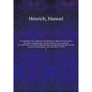   ejemplares (del aÃ±o 1605 al 1905). 3 Manuel Henrich Books