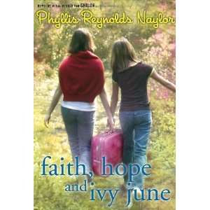   Faith, Hope, and Ivy June [Paperback]: Phyllis Reynolds Naylor: Books