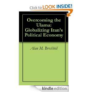 Overcoming the Ulama Globalizing Irans Political Economy Alan M 