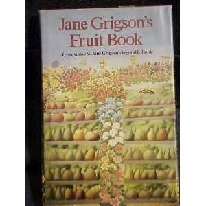 Jane Grigsons Fruit Book   Companion To Jane Grigsons Vegetable Book 