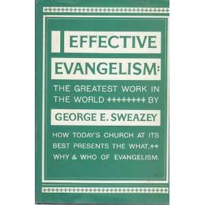   Evangelism the Greatest Work in the World George E. Sweazey Books