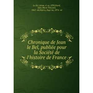  le Bel, publieÌe pour la SocieÌteÌ de lhistoire de France Jehan 
