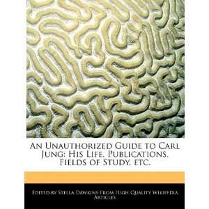  An Unauthorized Guide to Carl Jung: His Life, Publications 