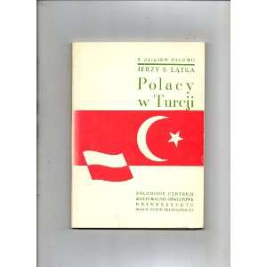 Polacy w Turcji (In Polish): Jerzy Latka: Books
