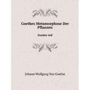   Der Pflanzen. Zweiter teil Johann Wolfgang Von Goethe Books