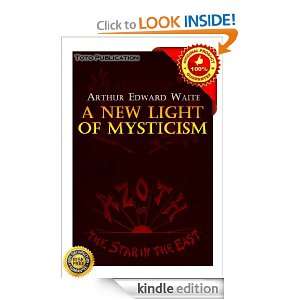 New Light of Mysticism; Azoth; Or, the Star in the East Arthur 