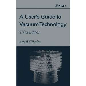   Users Guide to Vacuum Technology [Hardcover] John F. OHanlon Books