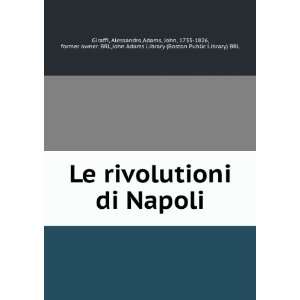  Le rivolutioni di Napoli Alessandro,Adams, John, 1735 