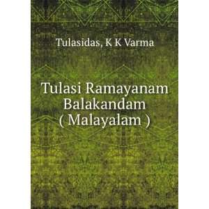  Tulasi Ramayanam Balakandam ( Malayalam ): K K Varma 