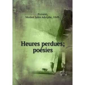   Heures perdues; poeÌsies Modest Jules Adolphe, 1849  Poisson Books
