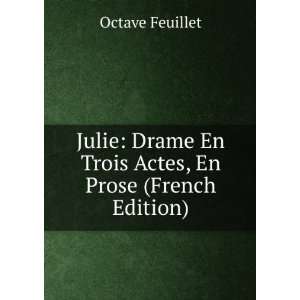  Julie: Drame En Trois Actes, En Prose (French Edition 