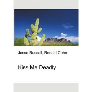  Kiss Me Deadly Ronald Cohn Jesse Russell Books