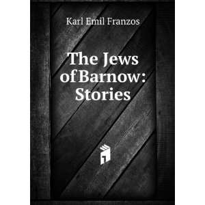  The Jews of Barnow Stories Karl Emil Franzos Books