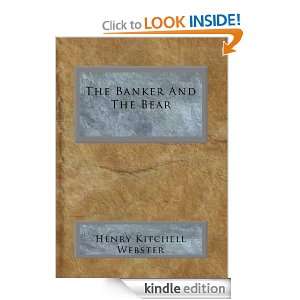 The Banker And The Bear Henry Kitchell Webster  Kindle 