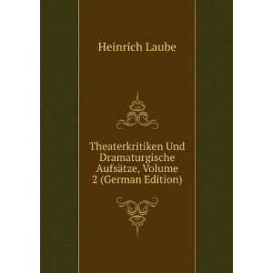   AufsÃ¤tze, Volume 2 (German Edition) Heinrich Laube Books