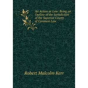  of the Superior Courts of Common Law . Robert Malcolm Kerr Books