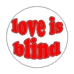  Proverb Saying Quote  LOVE IS BLIND  1.25 MAGNET 