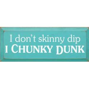    I Dont Skinny Dip I Chunky Dunk Wooden Sign: Home & Kitchen