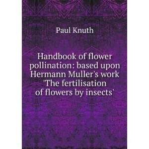   work The fertilisation of flowers by insects; Paul Knuth Books
