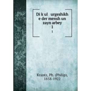   der mensh un zayn arbey. 1 Ph. (Philip), 1858 1922 Krantz Books